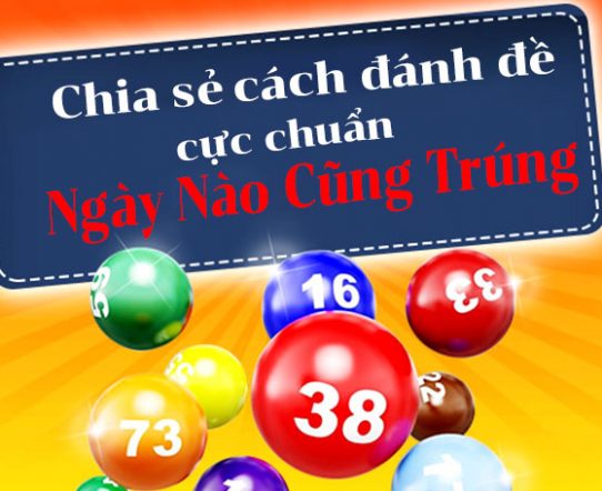 Tổng hợp 9+ Cách đánh đề ngày nào cũng trúng chính xác nhất 2024